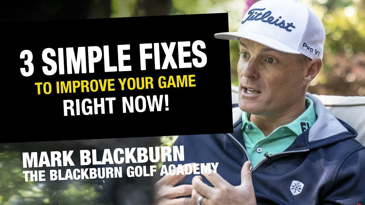 Shoot Lower Scores Now with These 3 Tips - 2020 PGA Teacher & Coach of the Year Mark Blackburn