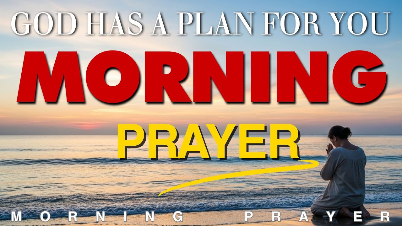 Trust God’s Plan for Your Life | Blessed Morning Prayer