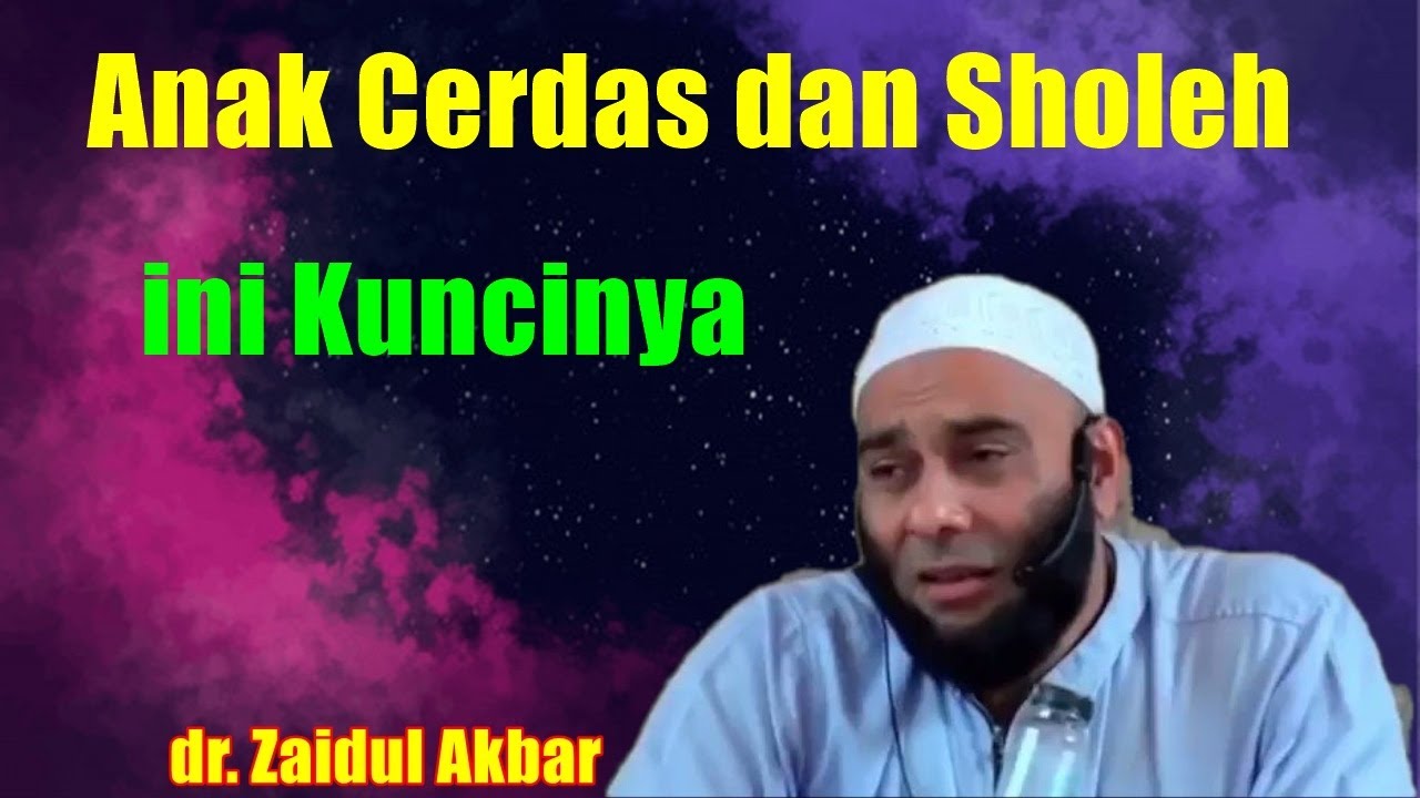 Ingin Punya Anak cerdas dan sholeh, Lakukan ini - dr. Zaidul Akbar