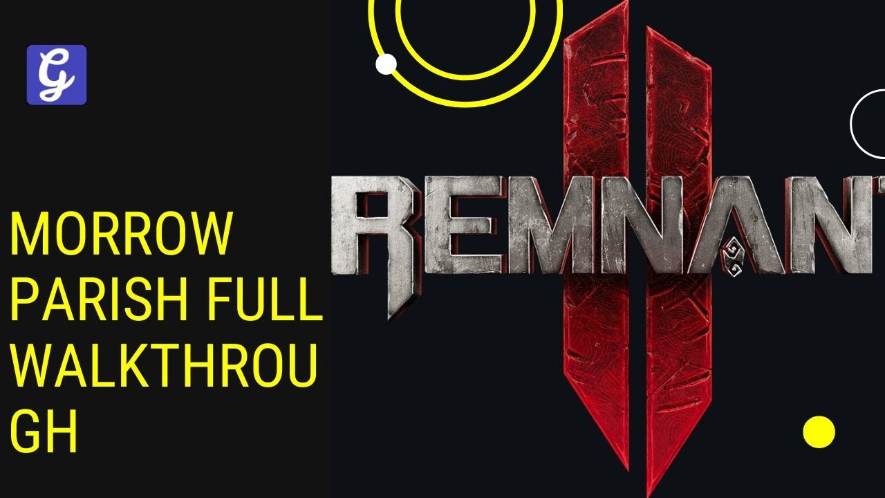 Remnant 2 Morrow Parish Full Walkthrough - All Secrets $ Puzzles Solved