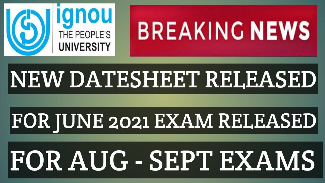 BREAKING NEWS IGNOU DATESHEET RELEASED FOR JUNE 2021 EXAMS MUST WATCH