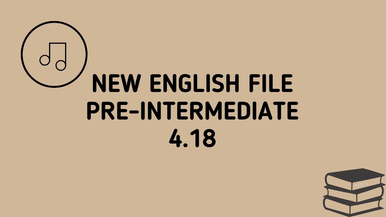 New English File. Pre-Intermediate. 4.18