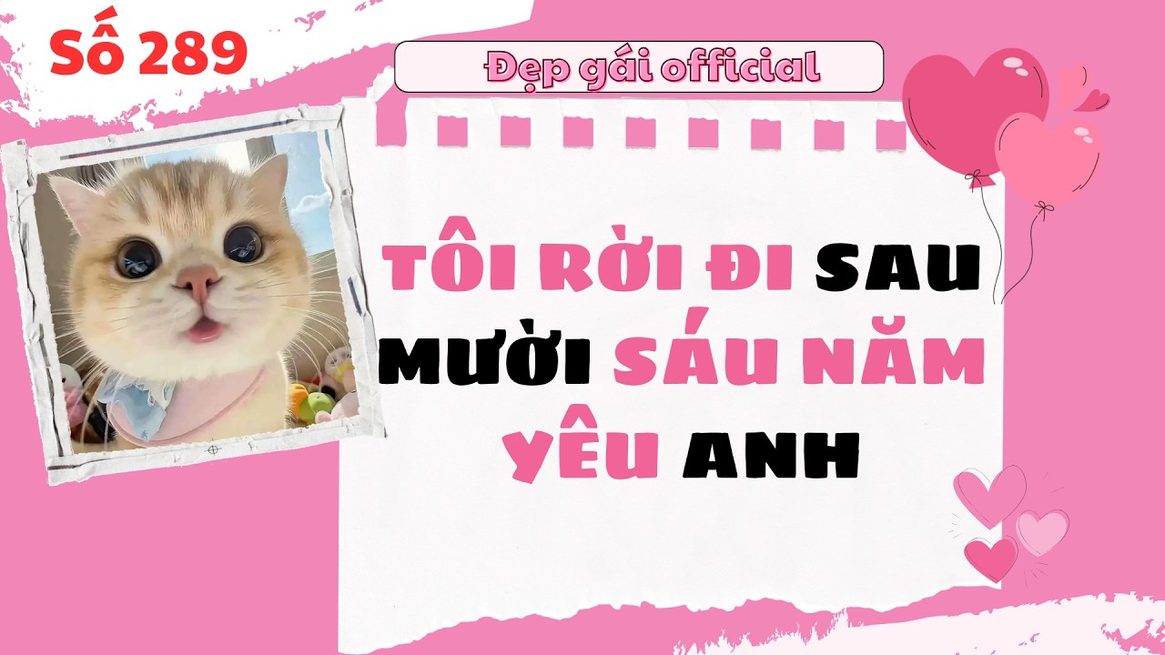 TÔI RỜI ĐI SAU MƯỜI SÁU NĂM YÊU ANH | Đẹp Gái Official số 289 | Full Audio