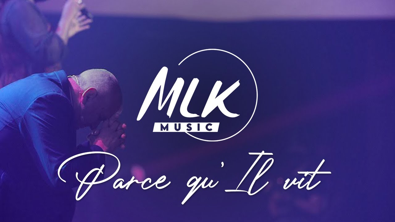 Parce qu'Il vit / MLK Music