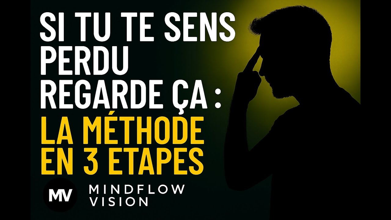 Si tu te sens perdu, regarde ça  la méthode en 3 étapes