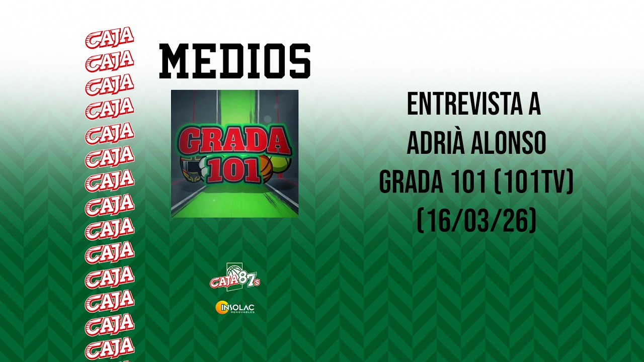 Entrevista a Adrià Alonso en Grada 101 (16/03/26)