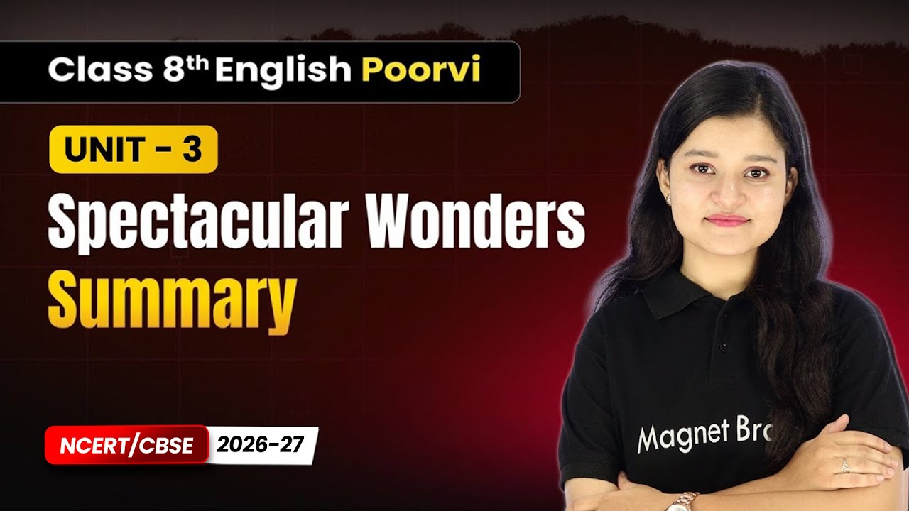 Spectacular Wonders - Summary | Class 8th English (Poorvi) | Unit 3 | CBSE 2025-26