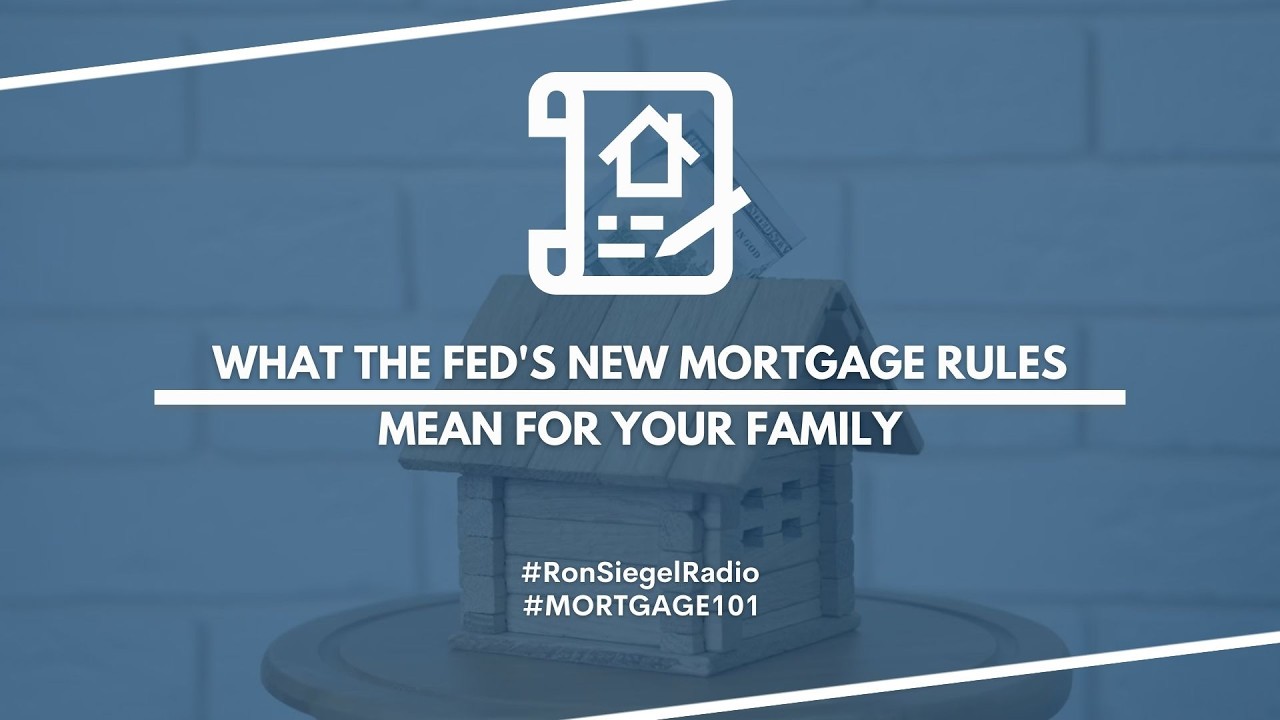 What the Fed's New Mortgage Rules Mean for Your Family