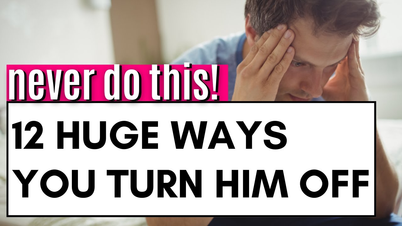 12 BIGGEST Turn-Offs for Men - What Pushes Men Away From You | Relationship Advice For Women