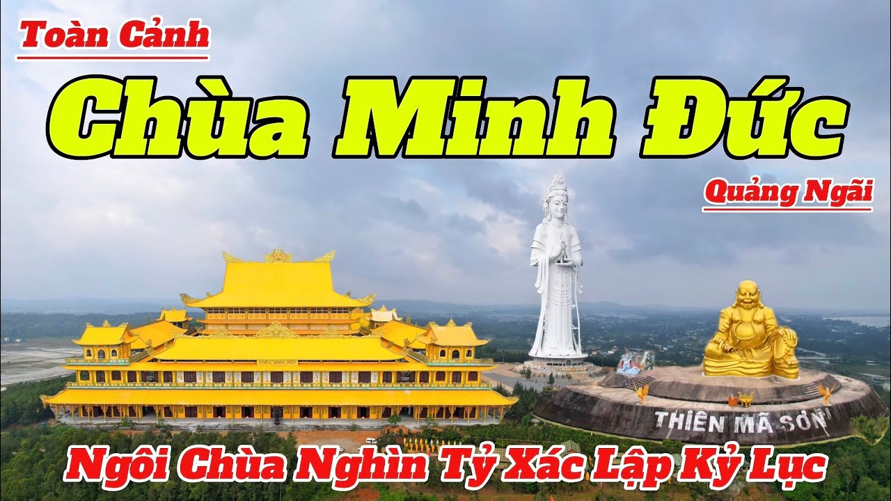 Toàn Cảnh CHÙA MINH ĐỨC QUÃNG NGÃI 2025 | Ngôi Chùa Nghìn Tỷ Và Tượng Phật Cao Nhất Đông Nam Á