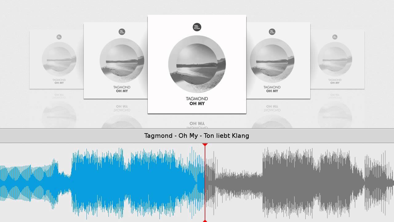 Tagmond - Oh My - Ton liebt Klang