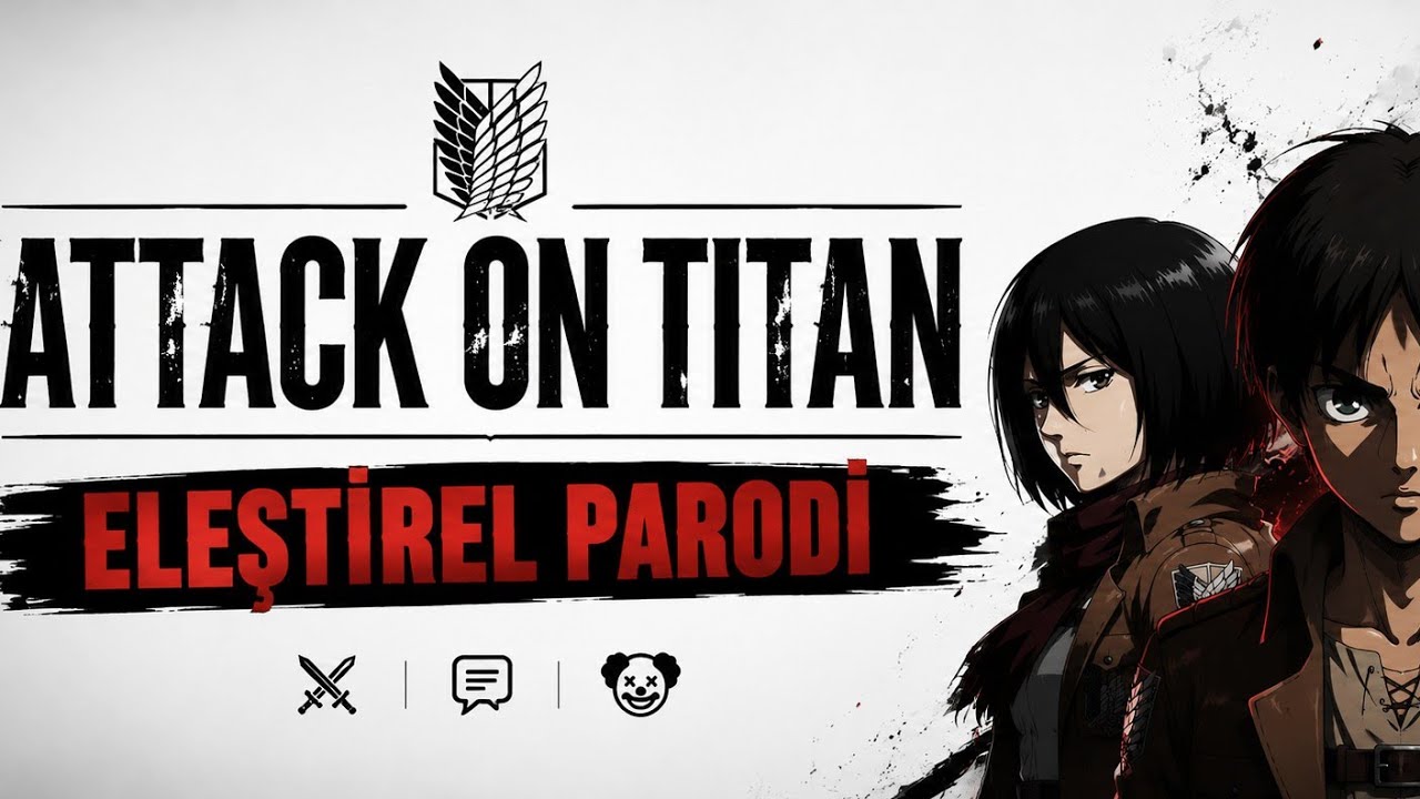 ATTACK ON TİTAN - ELEŞTİREL PARODİ | PART 1