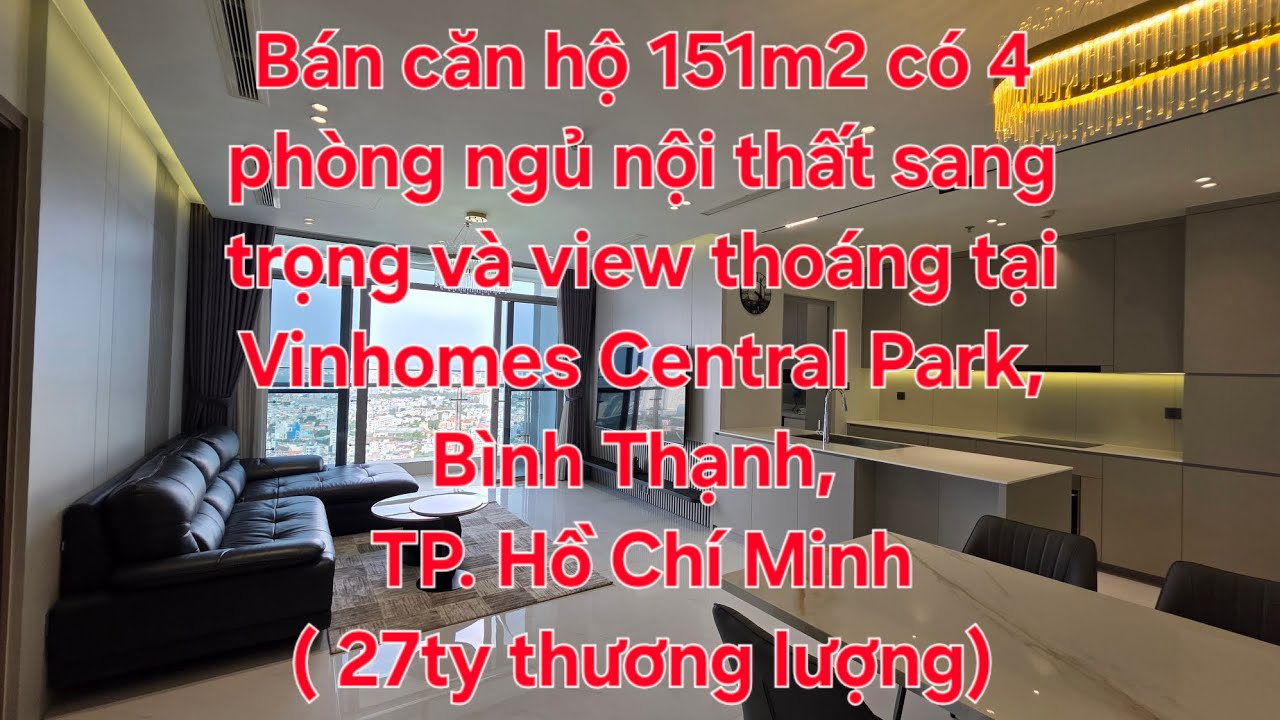 Bán căn hộ 151m2 với 4 phòng ngủ nội thất sang trọng và view đẹp tại Vinhomes Central Park, Tp.HCM.