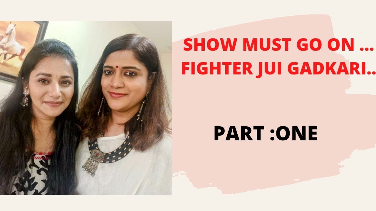Show must go on … fighter and Actress JUI GADKARI inspirational journey …#chakrahealing