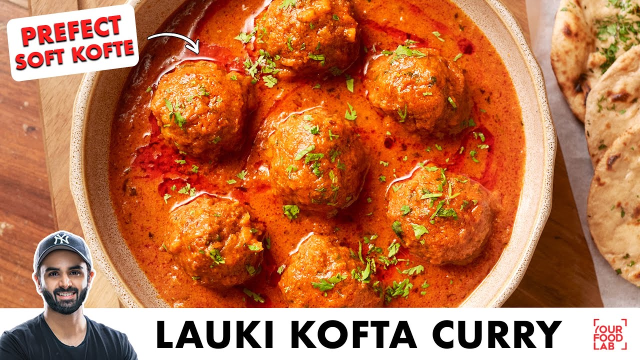 Lauki Kofta Curry Recipe | Tips for Soft Kofte | स्वादिष्ट लौकी कोफ्ते की करी | Chef Sanjyot Keer