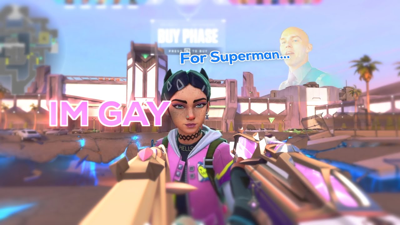 Being each other for gay in Valorant