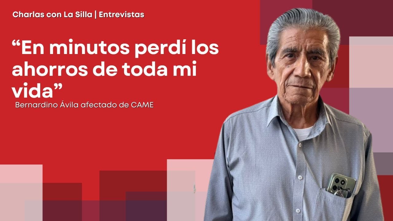 &ldquo;En minutos perd&iacute; los ahorros de toda mi vida&rdquo;: Bernardino &Aacute;vila afectado de CAME