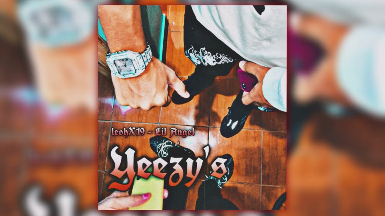 Leohx19 x Lil Angel - Yeezy’s
