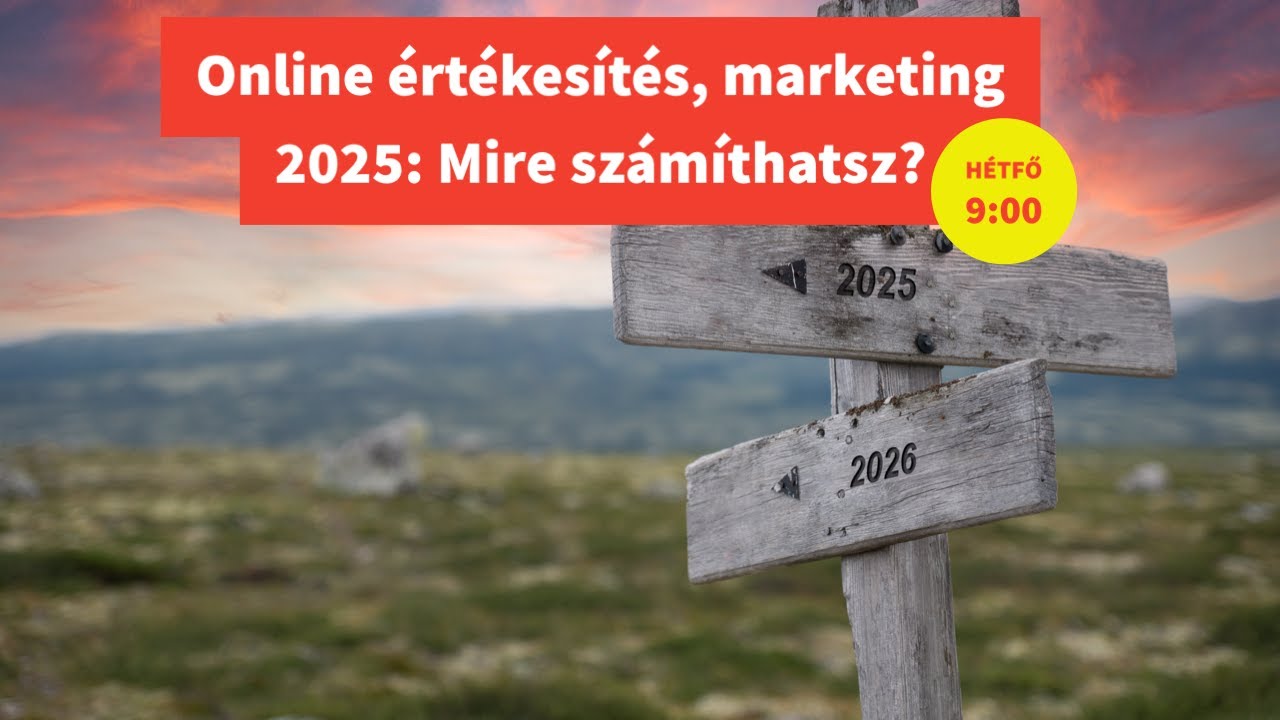 Online értékesítés, marketing 2025: Mire számíthatsz?