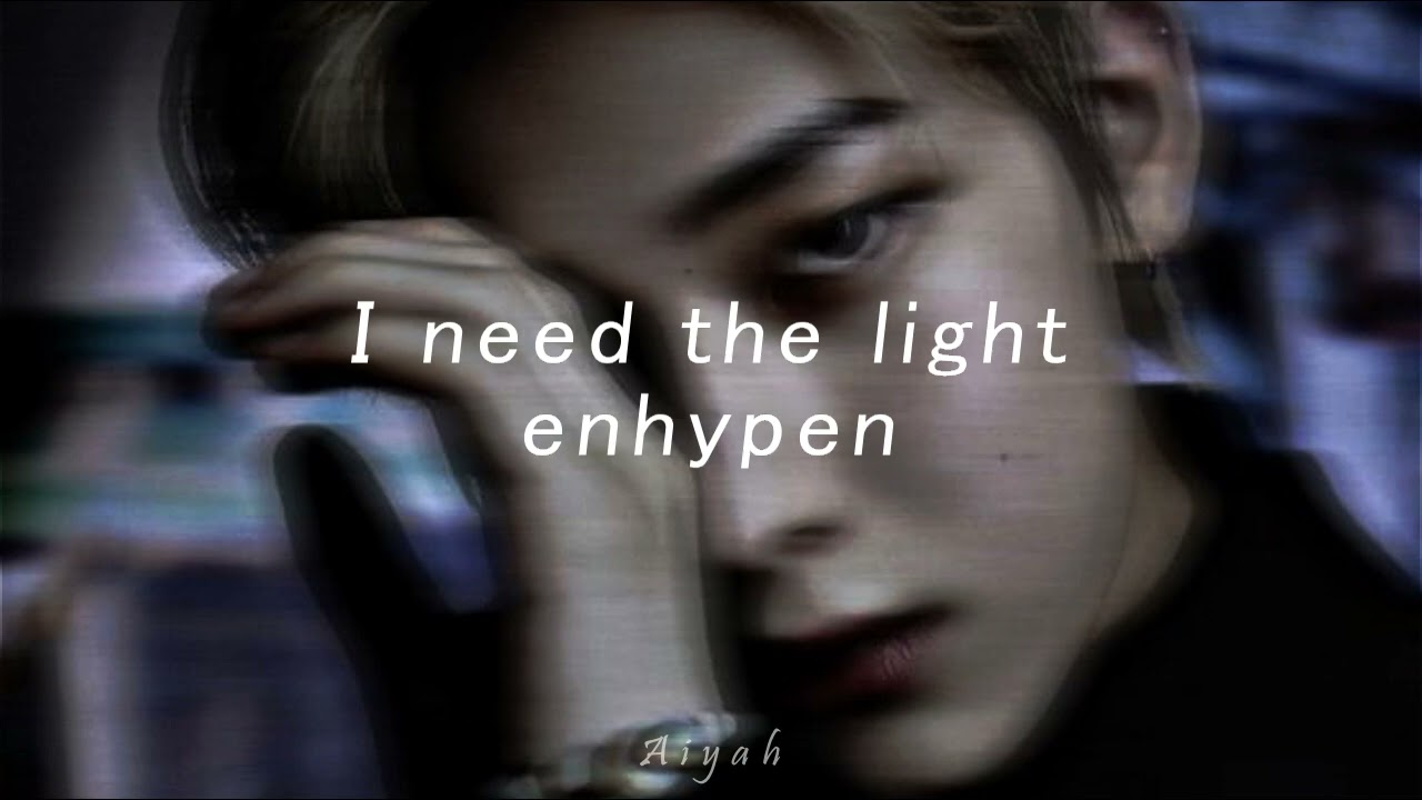I need the light - enhypen (slowed + reverbed)