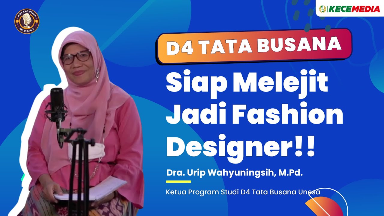 D4 Tata Busana, Siap Melejit Jadi Fashion Designer!! - BINCANG UNESA Spesial Vokasi