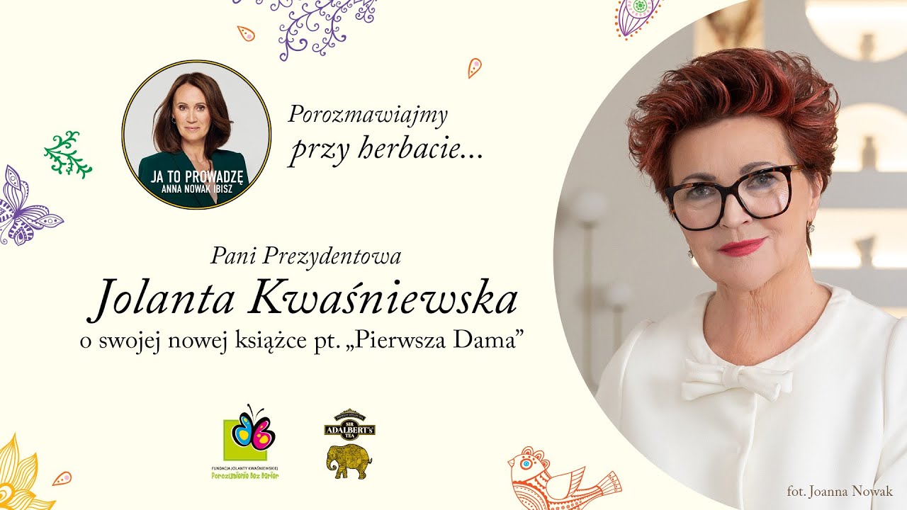 Porozmawiajmy przy herbacie... z Panią Prezydentową Jolantą Kwaśniewską.