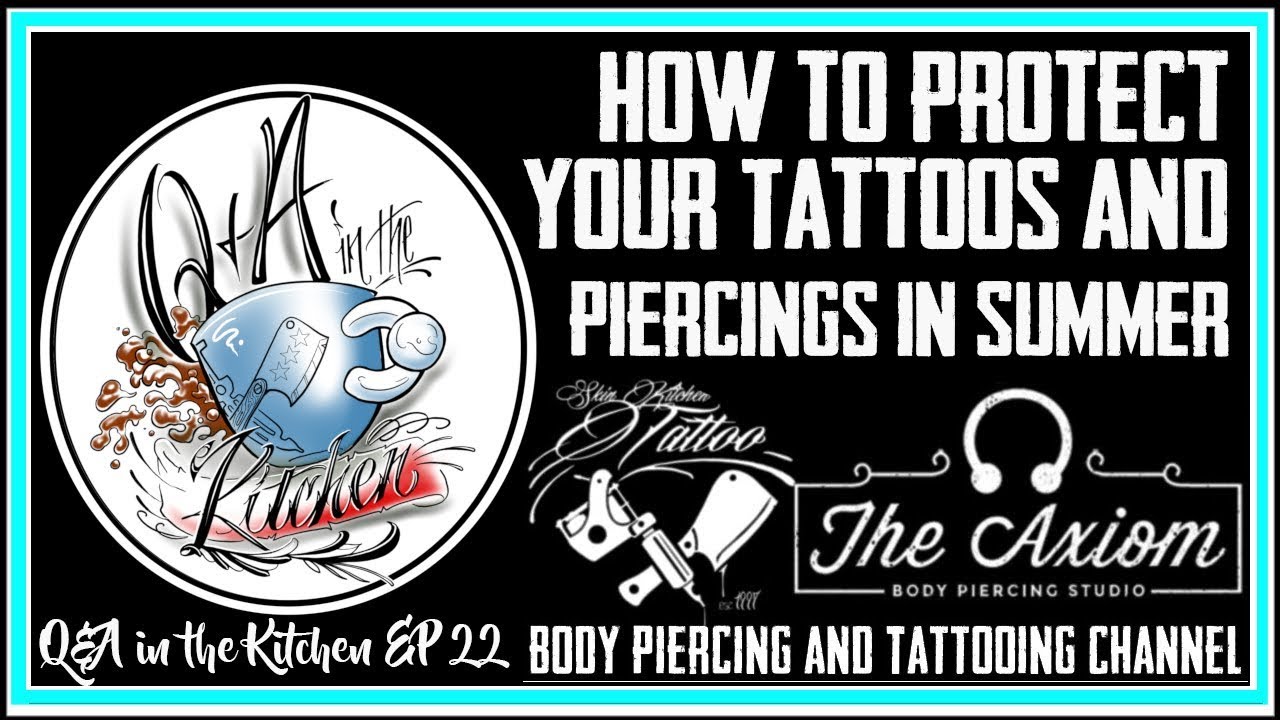 How to Protect Your Tattoos and Piercings in the Summer  - Q&A in the Kitchen EP 22
