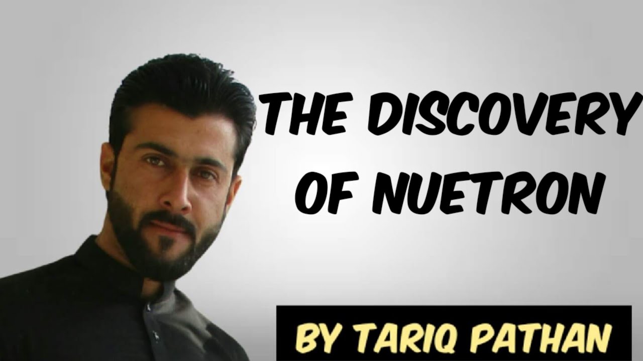 Class 11 Chapter 2 - The Discovery of Nuetron by Tariq pathan