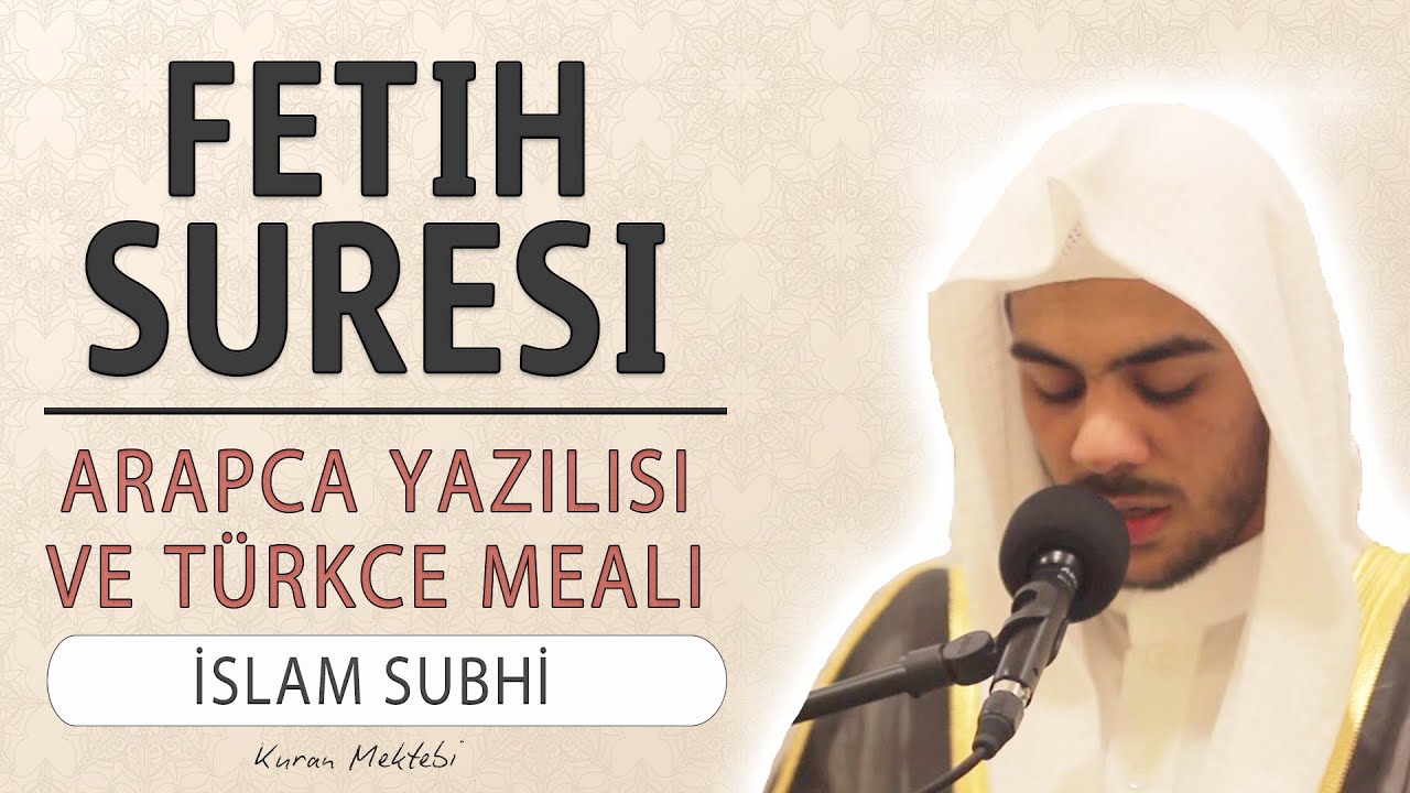 Fetih suresi anlamı dinle İslam Subhi (Fetih suresi arap&ccedil;a yazılışı okunuşu ve meali)