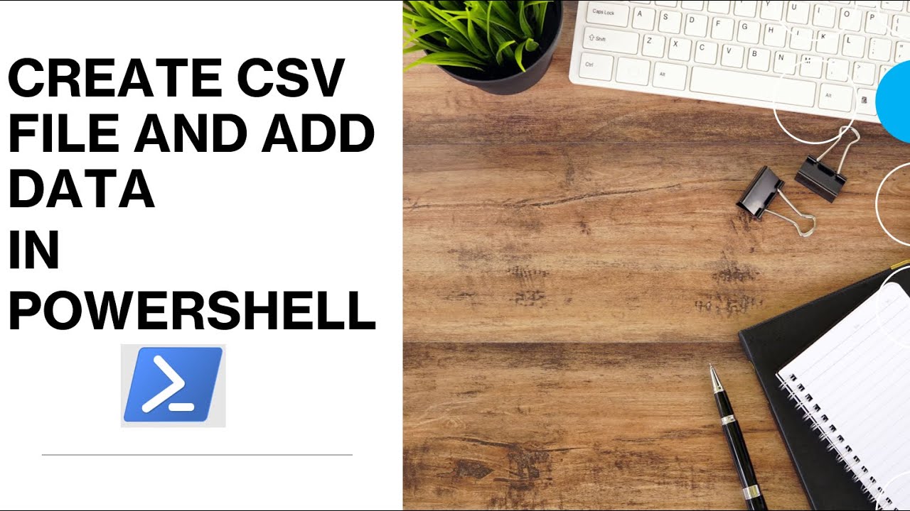 PowerShell - Create CSV File and add data | Create CSV File in PowerShell