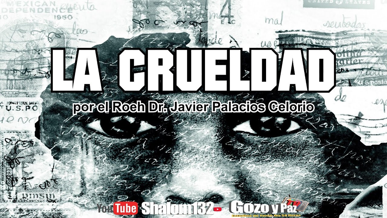 LA CRUELDAD - Kehila Gozo y Paz