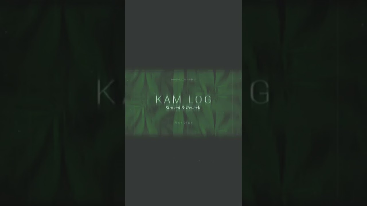 KAM LOG SLOWED & REVERB @faisalmacroomacstar