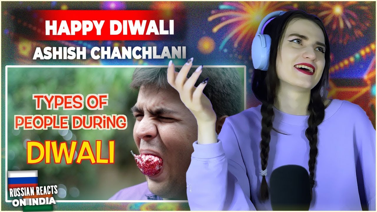 Types Of People During Diwali | Ashish Chanchlani | Russian Reacts!!