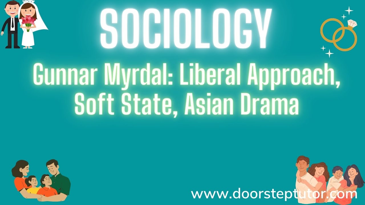Gunnar Myrdal: Liberal Approach, Soft State, Asian Drama | Sociology