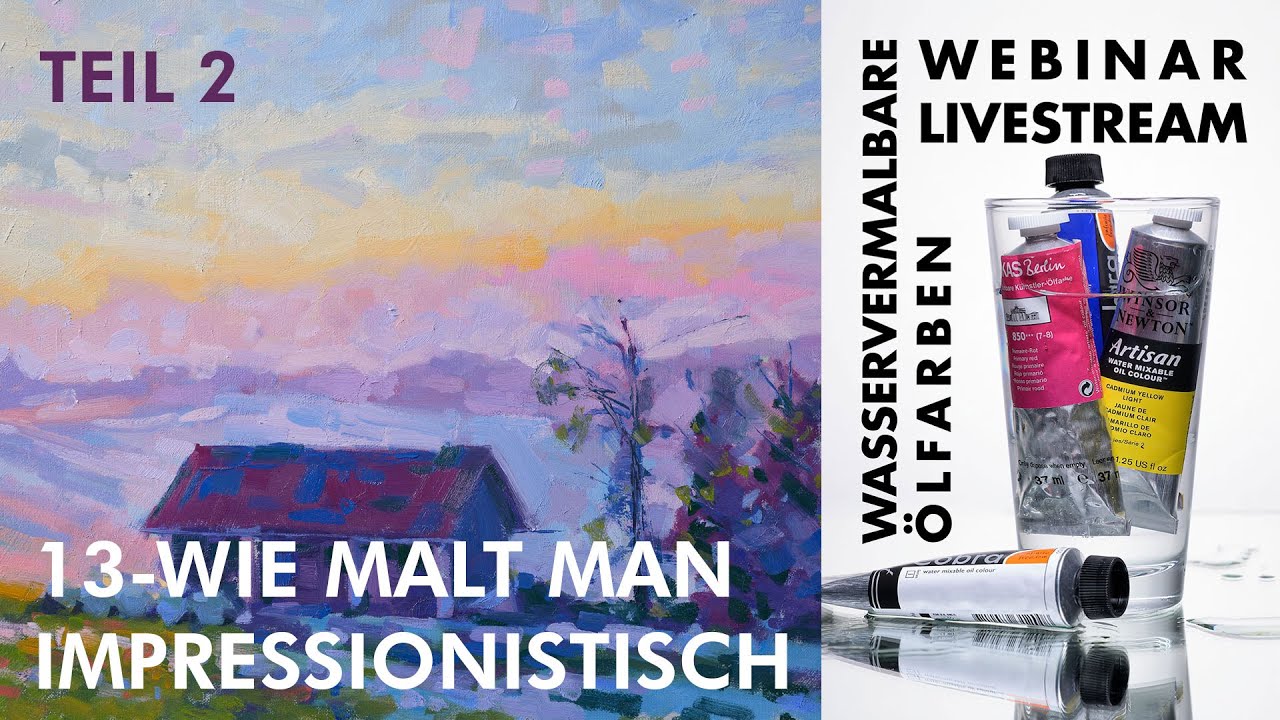WASSERVERMALBARE &Ouml;LFARBEN - 13. WIE MALT MAN IMPRESSIONISTISCH #2