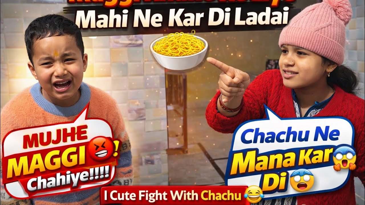 Maggi Khane Ke Liye Mahi Ne Kar Di Ladai 😱🍜 | Cute Fight With Chachu
