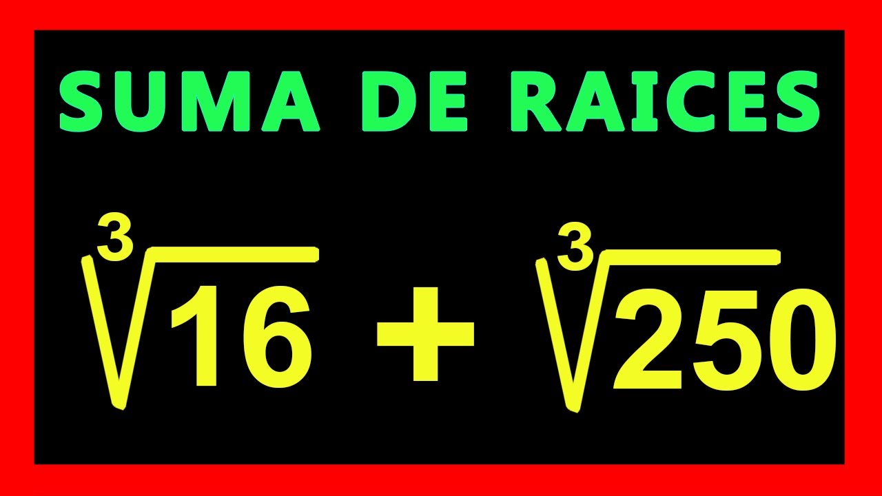 ✅👉 Suma de Raíces Cubicas ✅ Suma de Radicales