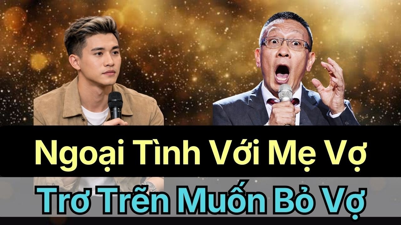 TRƠ TRẼN NGOẠI TÌNH VỚI MẸ VỢ, ĐÒI LY DỊ VỢ - TRÒ CHUYỆN CÙNG VĂN SÂM