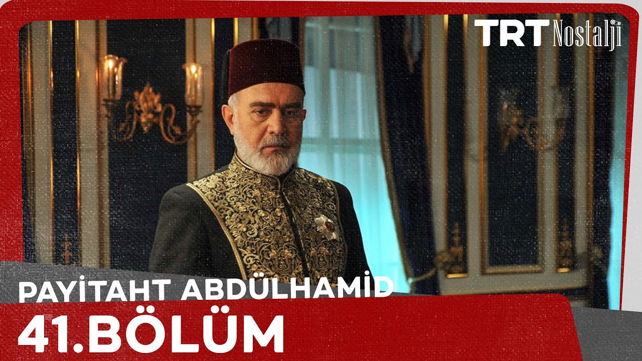 Payitaht Abdülhamid 41. Bölüm