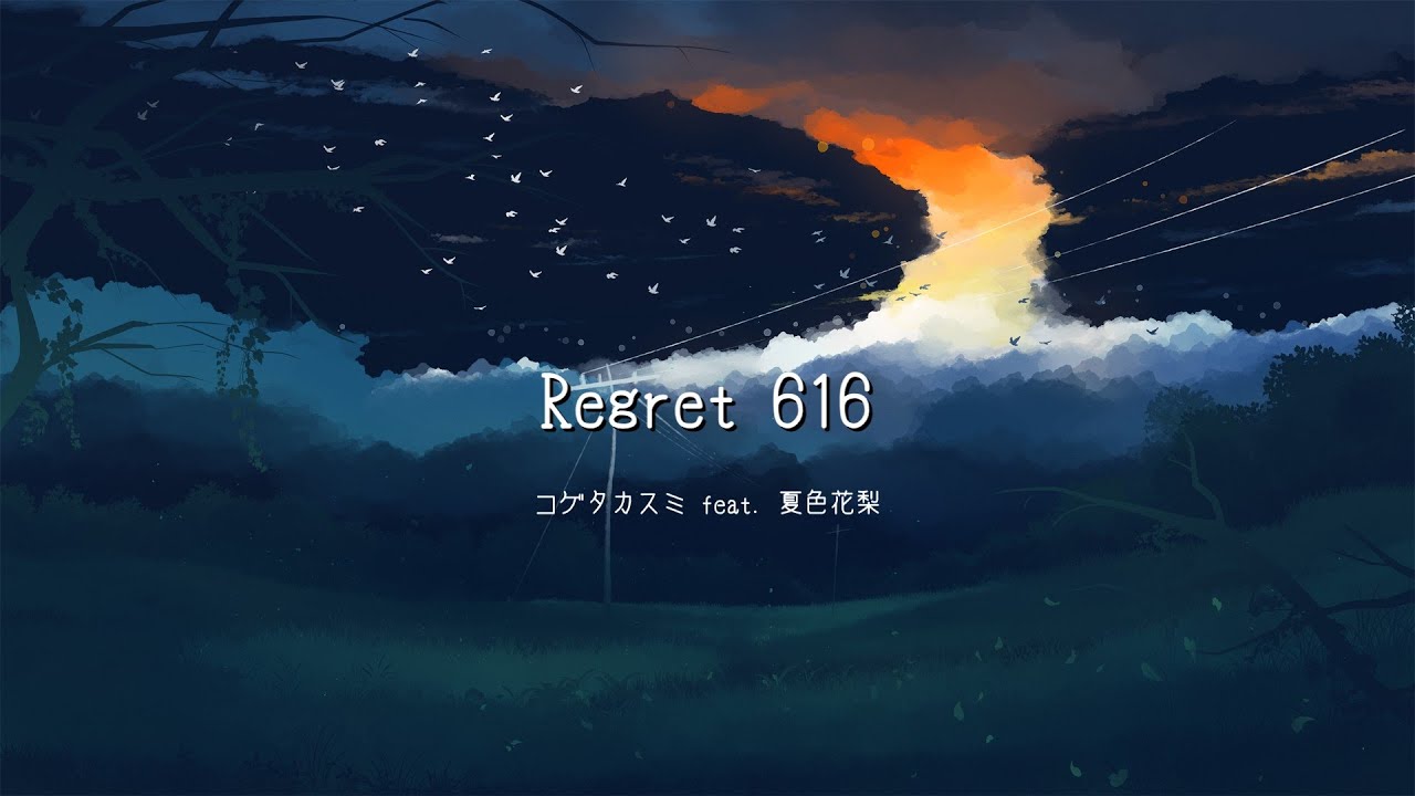 Regret 616 / コゲタカスミ feat. 夏色花梨