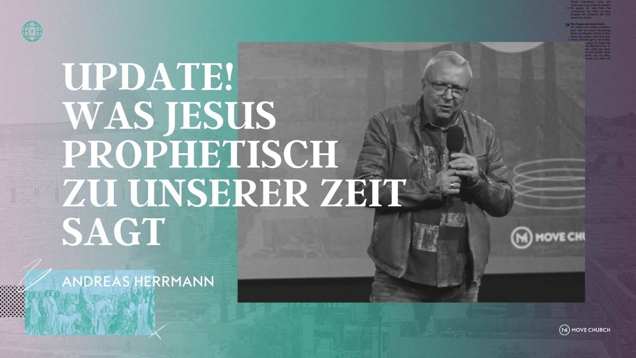 Update! Was Jesus prophetisch zu unserer Zeit sagt | Andreas Herrmann | Move Church