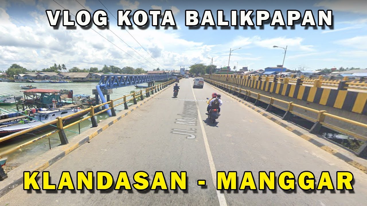 KLANDASAN SAMPAI MANGGAR | KOTA BALIKPAPAN