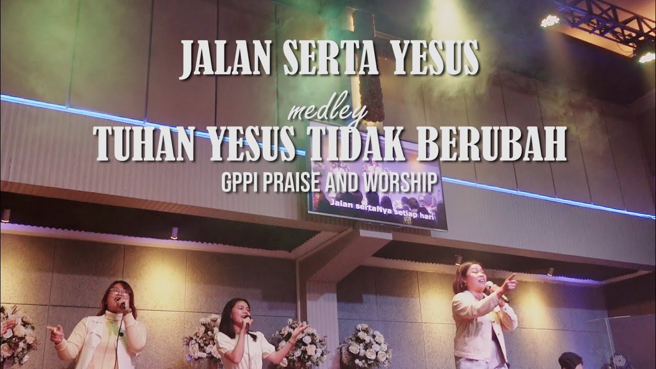 Jalan Serta Yesus medle Tuhan Yesus Tidak Berubah - MLB Praise and Worship