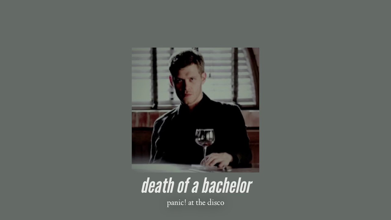 ( slowed down ) death of a bachelor