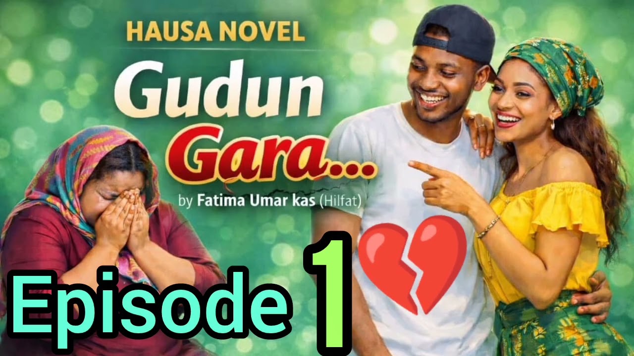 GUDUN GARA!!!💋💔 PART 1 SABON LITTAFI HAUSA NOVEL #hausanovels #hausanovel #tashartsakargida #so #💖