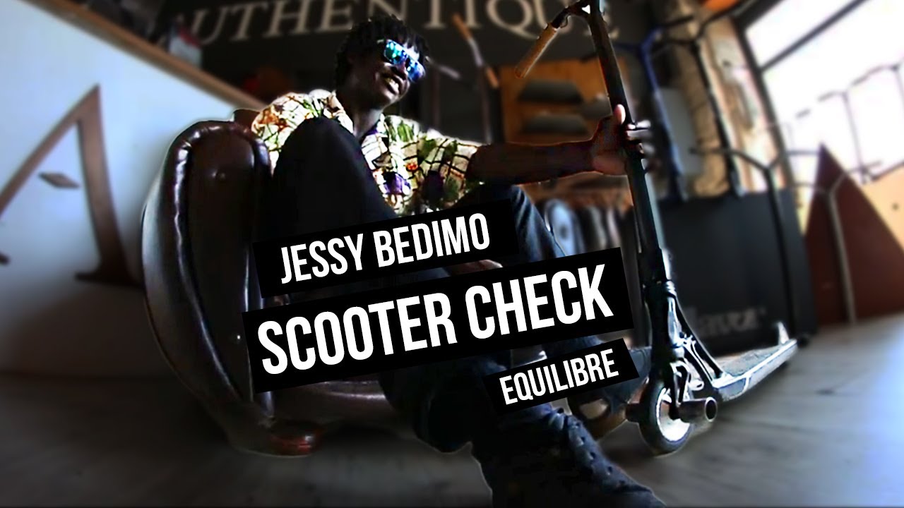 Authentique Scooter Chill : JESSY BEDIMO : Scooter Check Equilibré