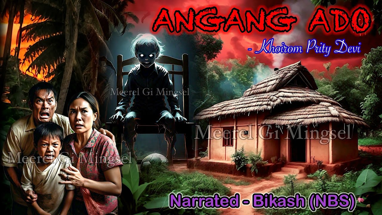 Manipuri Horror Story “ANGANG ADO” || Manipuri Full Horror Story || NBS’s Collection