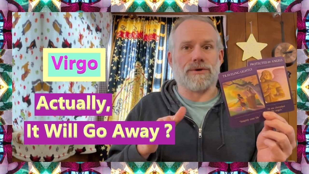 Virgo - Actually, It Will Go Away ?