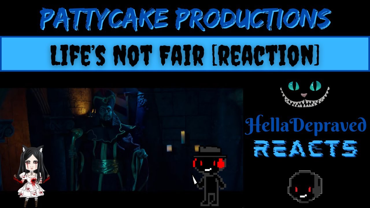 [REACTION] PattyCake Productions - Life’s Not Fair