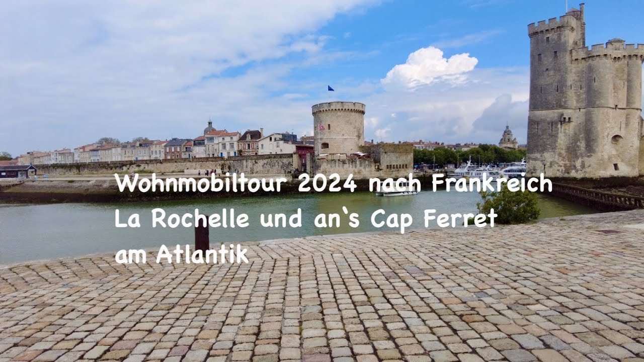 Wohnmobiltour 2024 Frankreich Atlantik La Rochelle und Cap Ferret